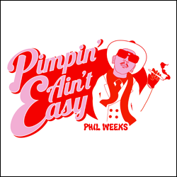 PHIL WEEKS, Pimpin Ain't Easy