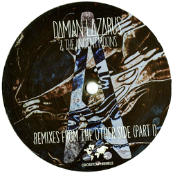 DAMIAN LAZARUS & The Ancient Moons, Remixes From The Other Side ( Part I )