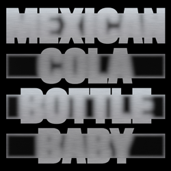 Moscoman, Mexican Cola Bottle Baby