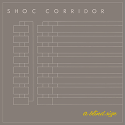 Shoc Corridor, A Blind Sign