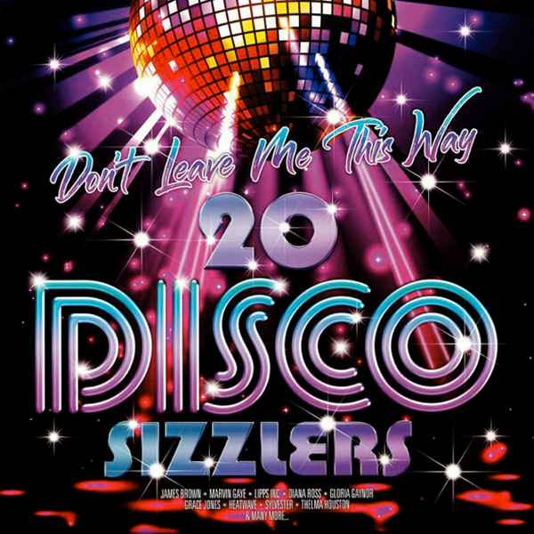 VARIOUS ARTISTS, Don't Leave Me This Way 20 Disco Sizzlers