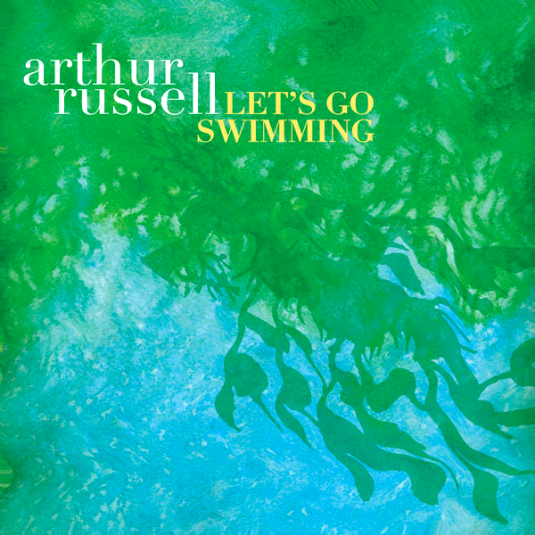 ARTHUR RUSSELL, Let's Go Swimming