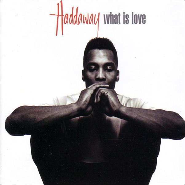 Haddaway, What Is Love