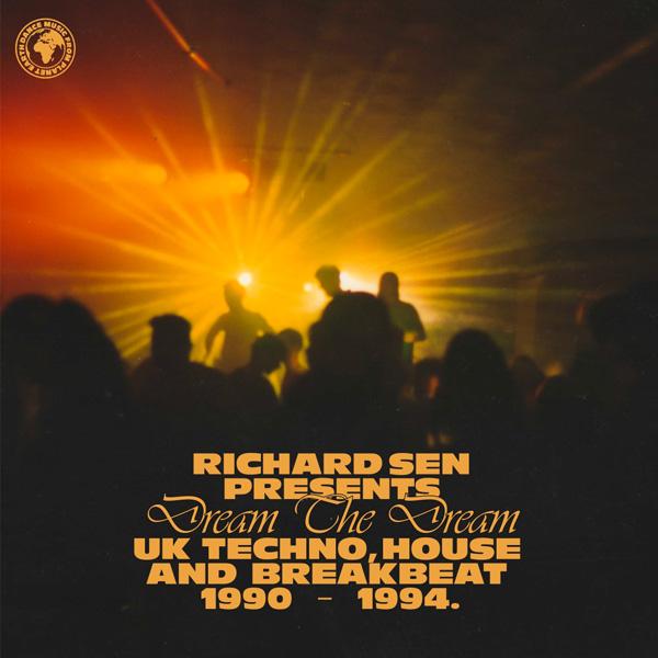 Richard Sen / VARIOUS ARTISTS, Dream The Dream ( UK Techno, Breakbeat, House 1990 - 94 )