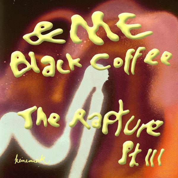 &ME / BLACKCOFFEE, The Rapture Pt III