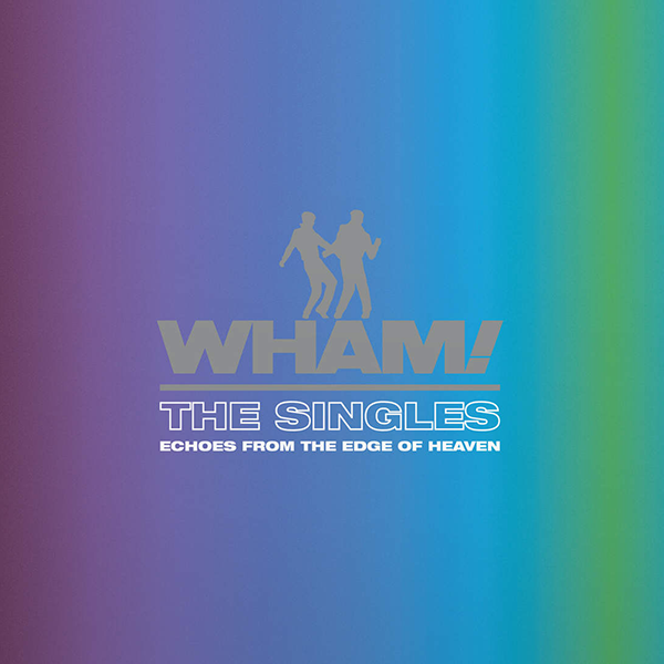 WHAM, The Singles ( Echoes From The Edge Of Heaven )