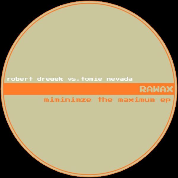 ROBERT DREWEK vs Tomie Nevada, Minimize The Maximum EP