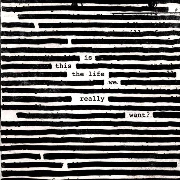 Roger Waters, Is This The Life We Really Want?