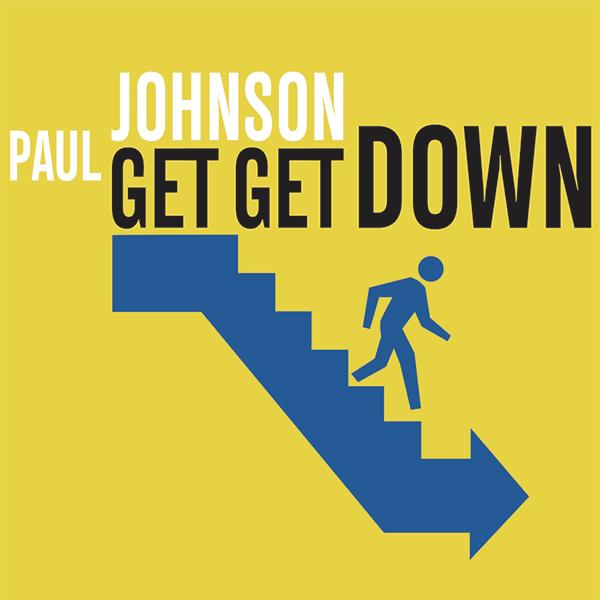 PAUL JOHNSON, Get Get Down