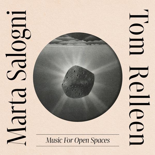 Marta Salogni Tom Relleen, Music For Open Spaces