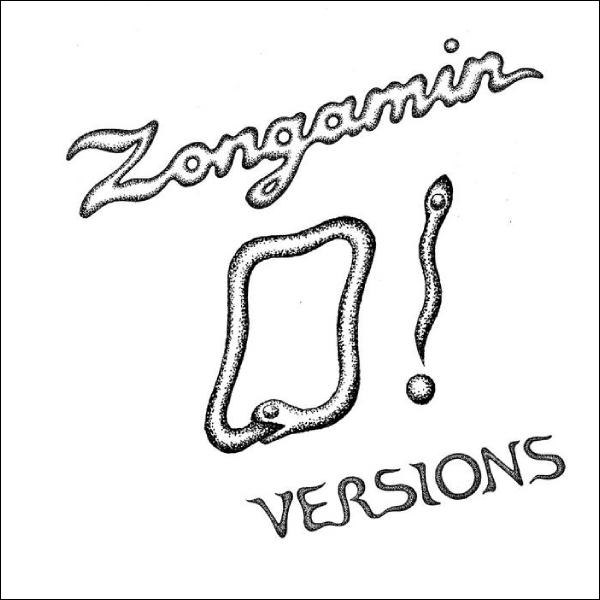 ZONGAMIN, O! Versions