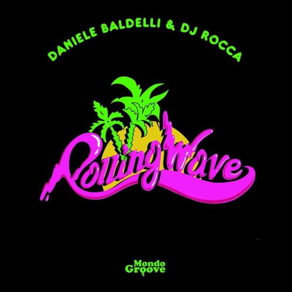 DANIELE BALDELLI & Dj Rocca, Rolling Wave EP