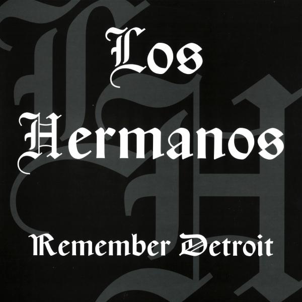 LOS HERMANOS, Remember Detroit