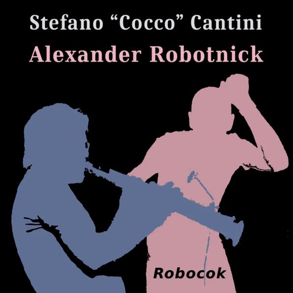 ALEXANDER ROBOTNICK & Stefano Cocco Cantini, Robocok