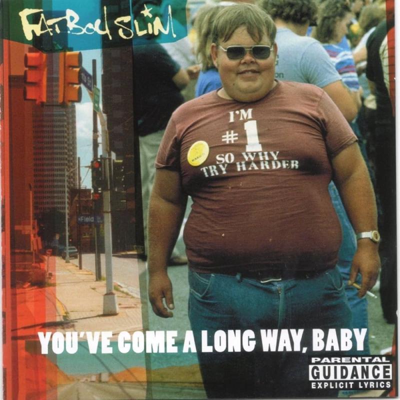 FATBOY SLIM, You've Come A Long Way, Baby