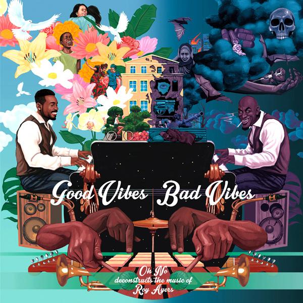 ROY AYERS Oh No feat., Good Vibes / Bad Vibes ( Deconstructs The Music Of Roy Ayers )