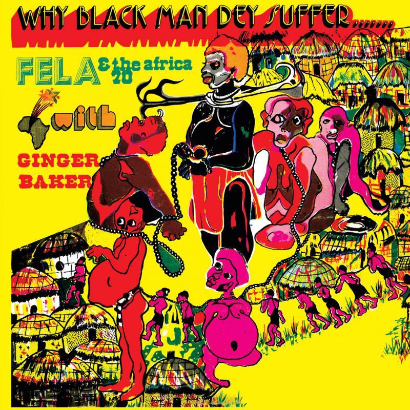 FELA KUTI & The Africa 70 with Ginger Baker, Why Black Man Dey Suffer.......