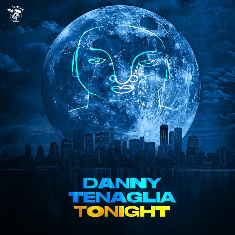 DANNY TENAGLIA, Tonight