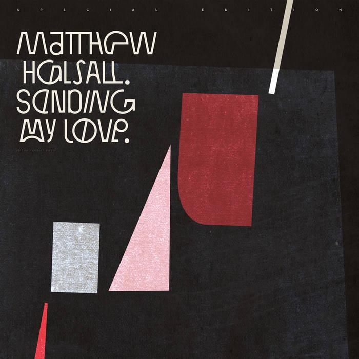 Matthew Halsall, Sending My Love ( Special Edition )