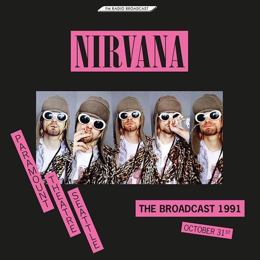 Nirvana, The Broadcast 1991, October 31 - Paramount Theatre Seattle