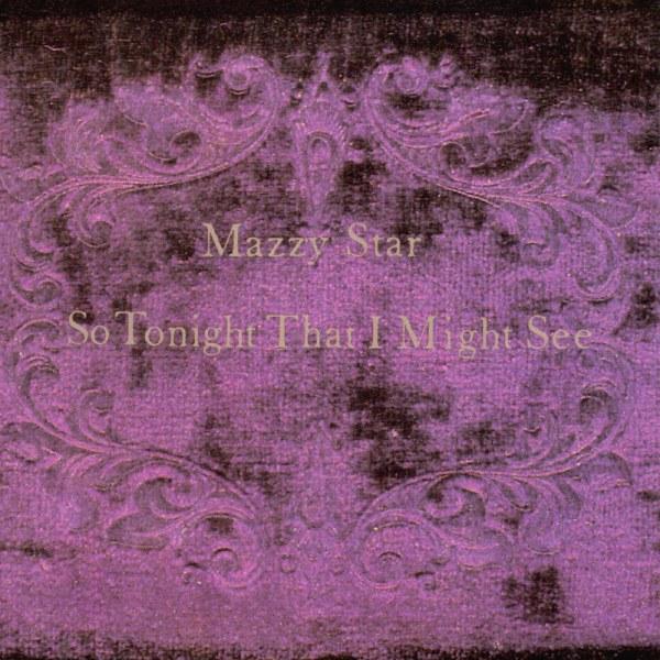 Mazzy Star, So Tonight That I Might See