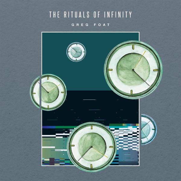 Greg Foat, The Rituals of Infinity