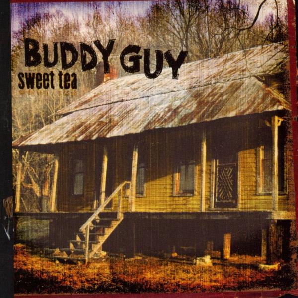 Buddy Guy, Sweet Tea