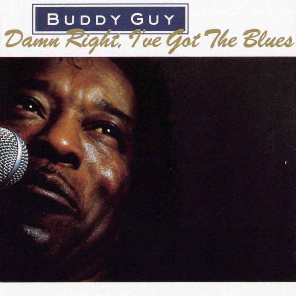 Buddy Guy, Damn right, I've Got The Blues