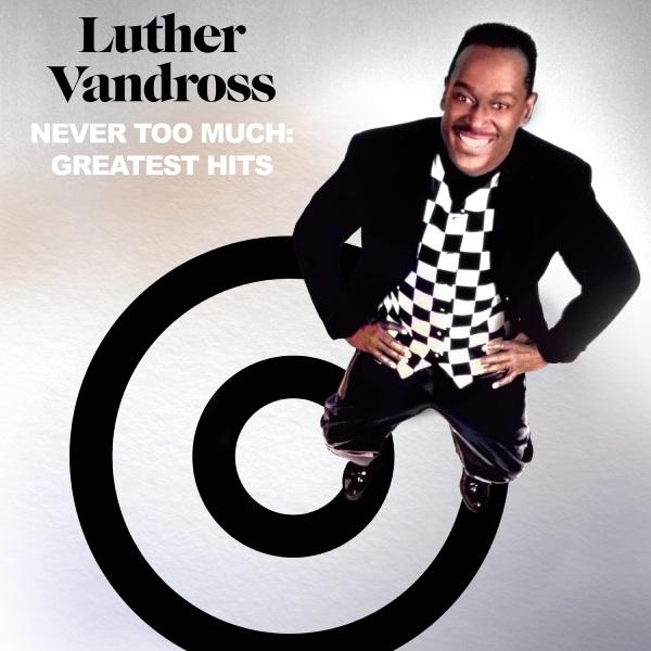 Luther vandross, Never Too Much - Greatest Hits