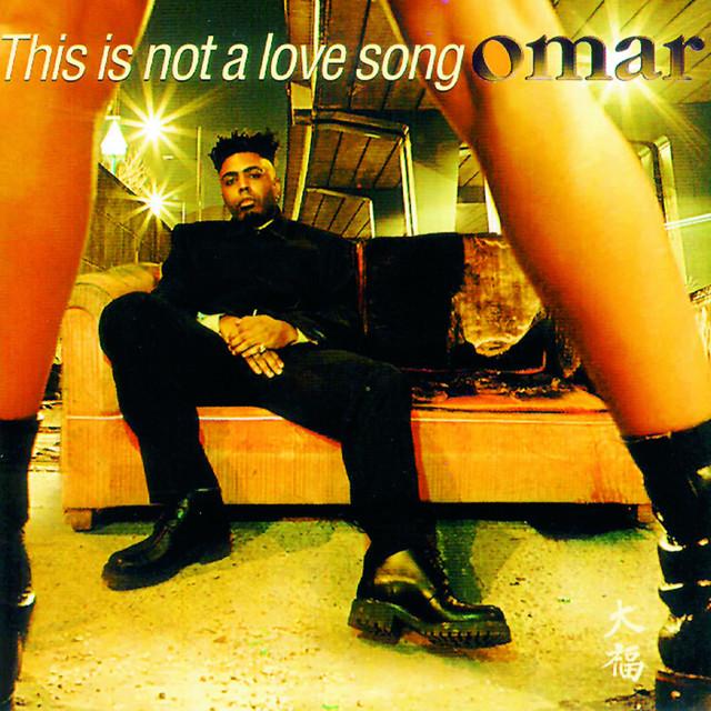 OMAR, This Is Not A Love Song