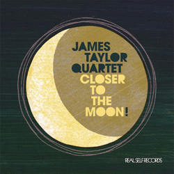 JAMES TAYLOR QUARTET, Closer To The Moon